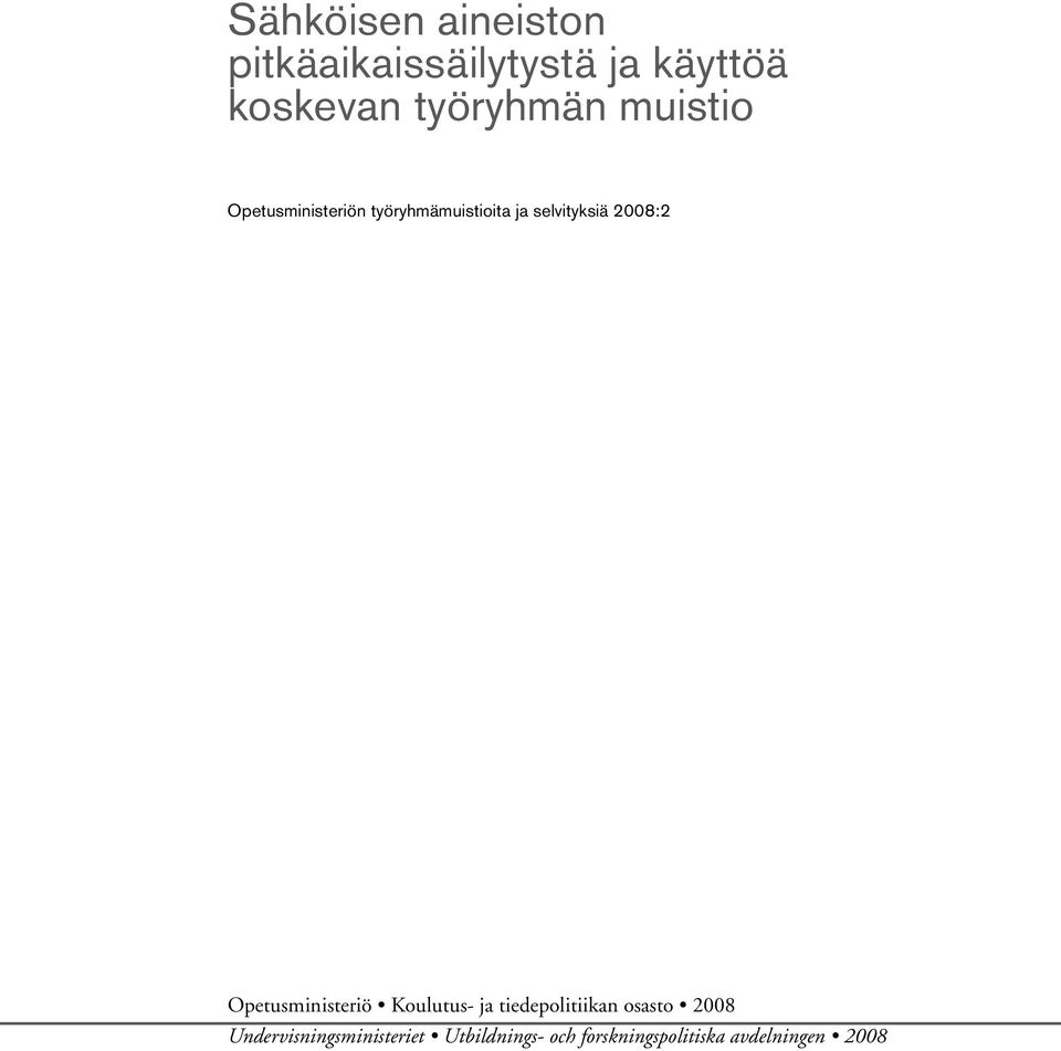 selvityksiä 2008:2 Opetusministeriö Koulutus- ja tiedepolitiikan