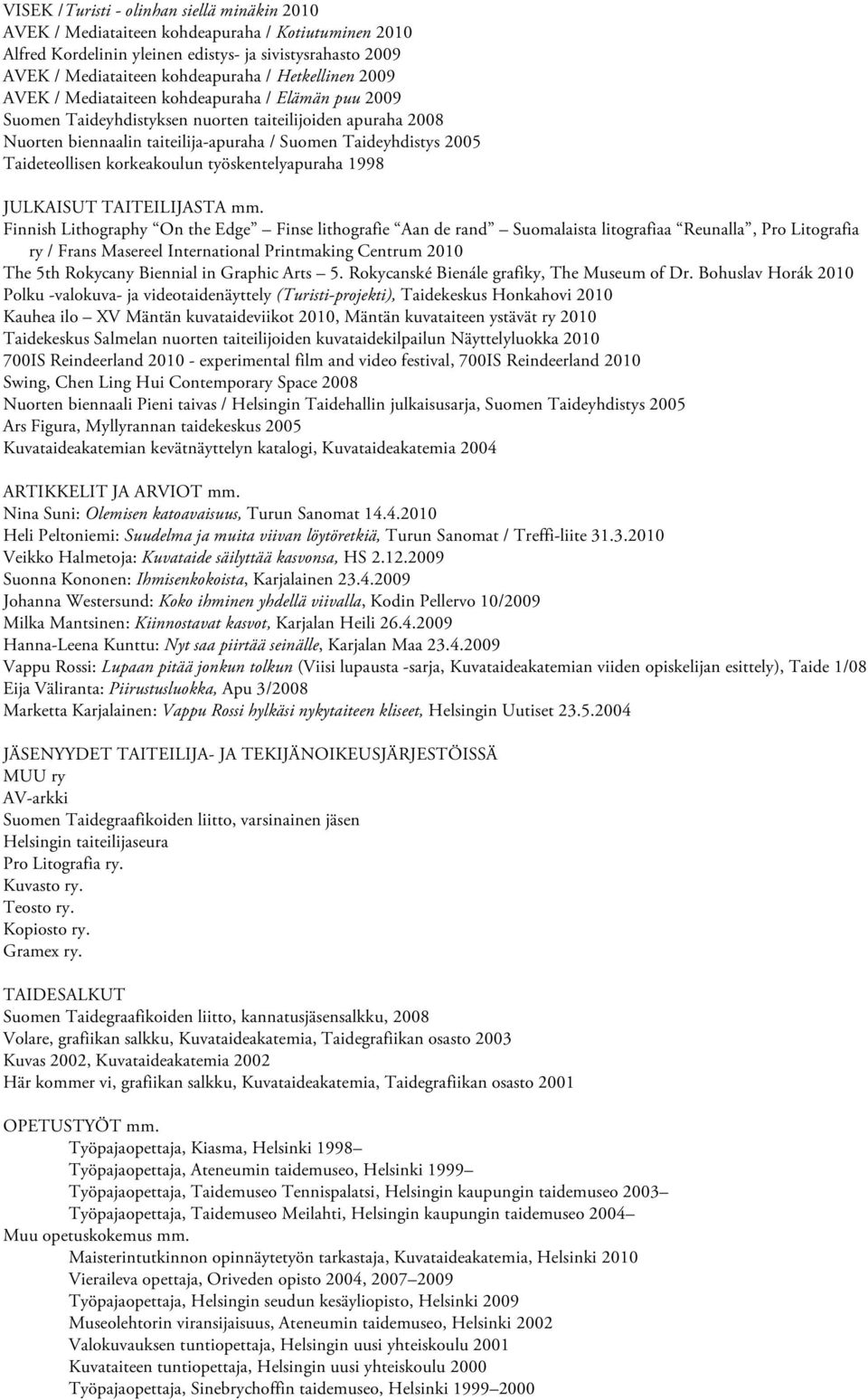 Taideteollisen korkeakoulun työskentelyapuraha 1998 JULKAISUT TAITEILIJASTA mm.