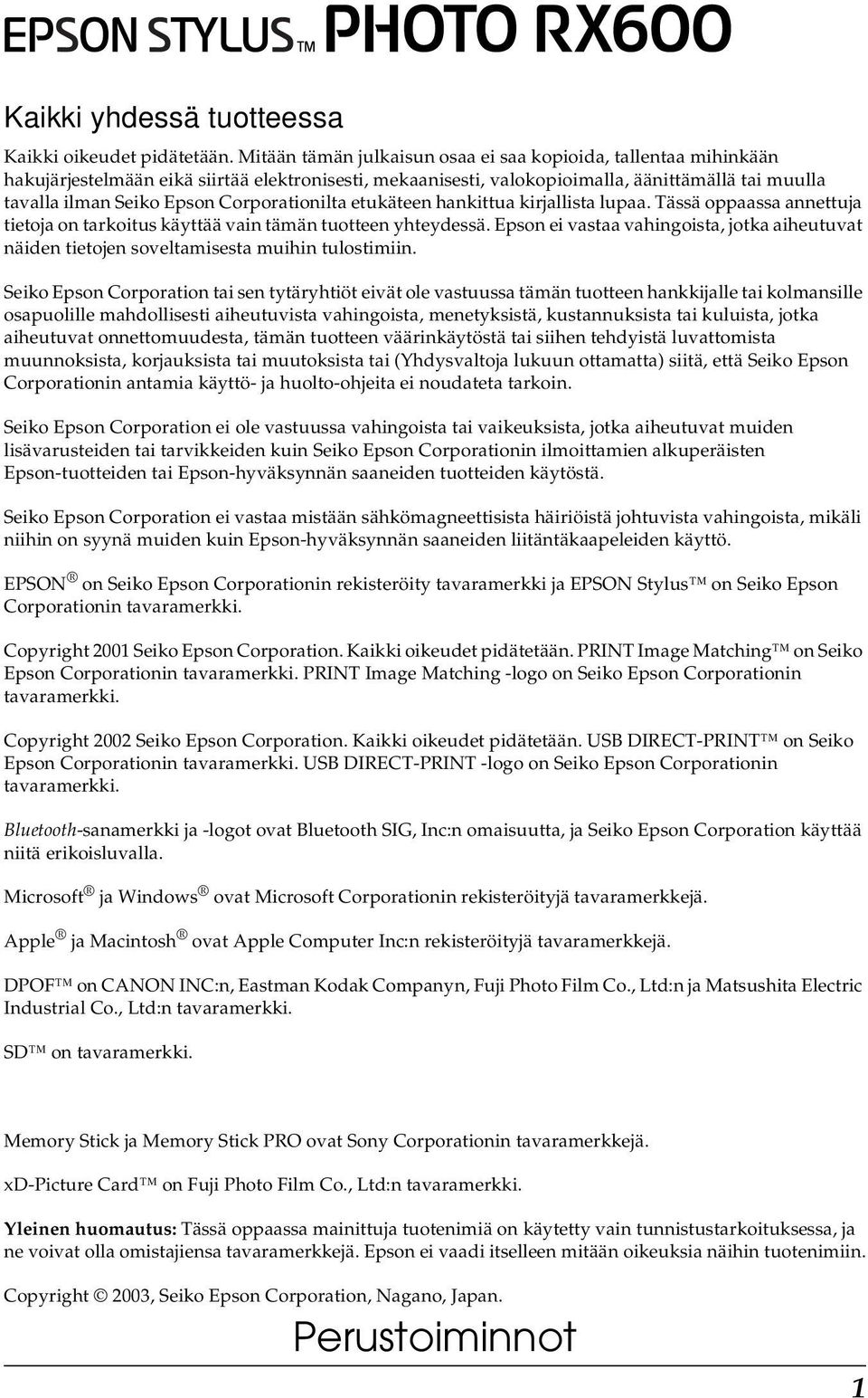 Corporationilta etukäteen hankittua kirjallista lupaa. Tässä oppaassa annettuja tietoja on tarkoitus käyttää vain tämän tuotteen yhteydessä.