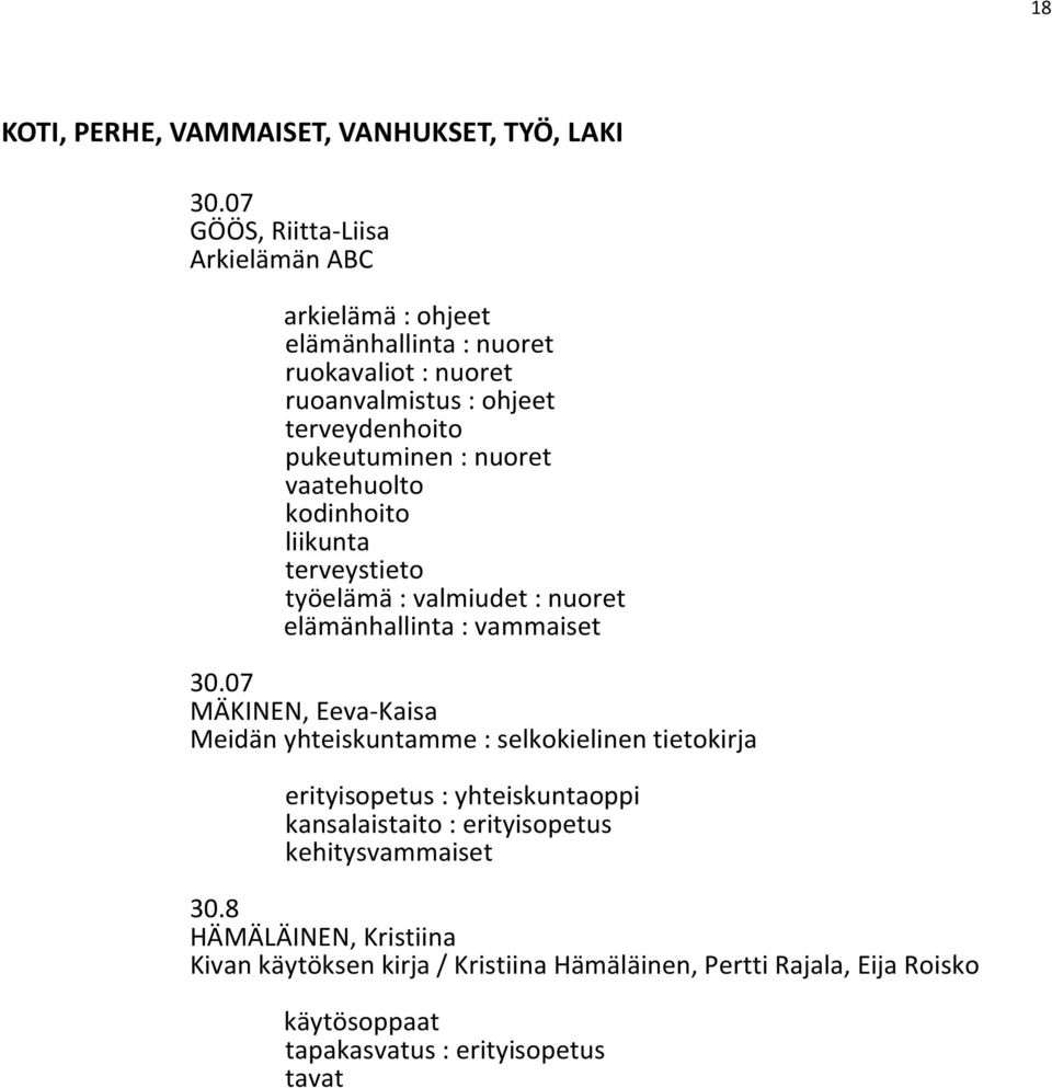 nuoret vaatehuolto kodinhoito liikunta terveystieto työelämä : valmiudet : nuoret elämänhallinta : vammaiset 30.