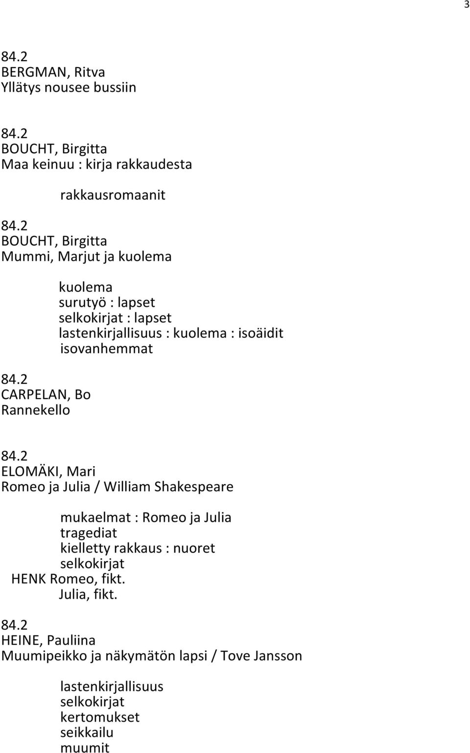 ELOMÄKI, Mari Romeo ja Julia / William Shakespeare mukaelmat : Romeo ja Julia tragediat kielletty rakkaus : nuoret selkokirjat HENK