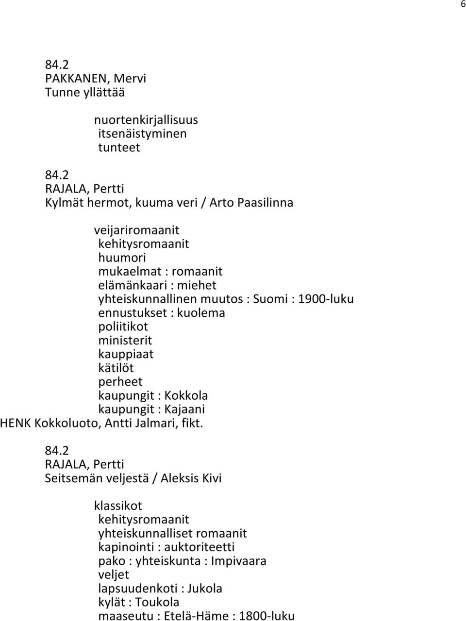 kätilöt perheet kaupungit : Kokkola kaupungit : Kajaani HENK Kokkoluoto, Antti Jalmari, fikt.