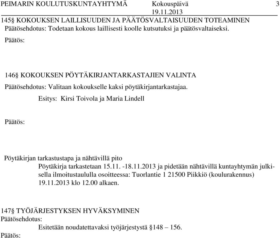 Esitys: Kirsi Toivola ja Maria Lindell Pöytäkirjan tarkastustapa ja nähtävillä pito Pöytäkirja tarkastetaan 15.11.