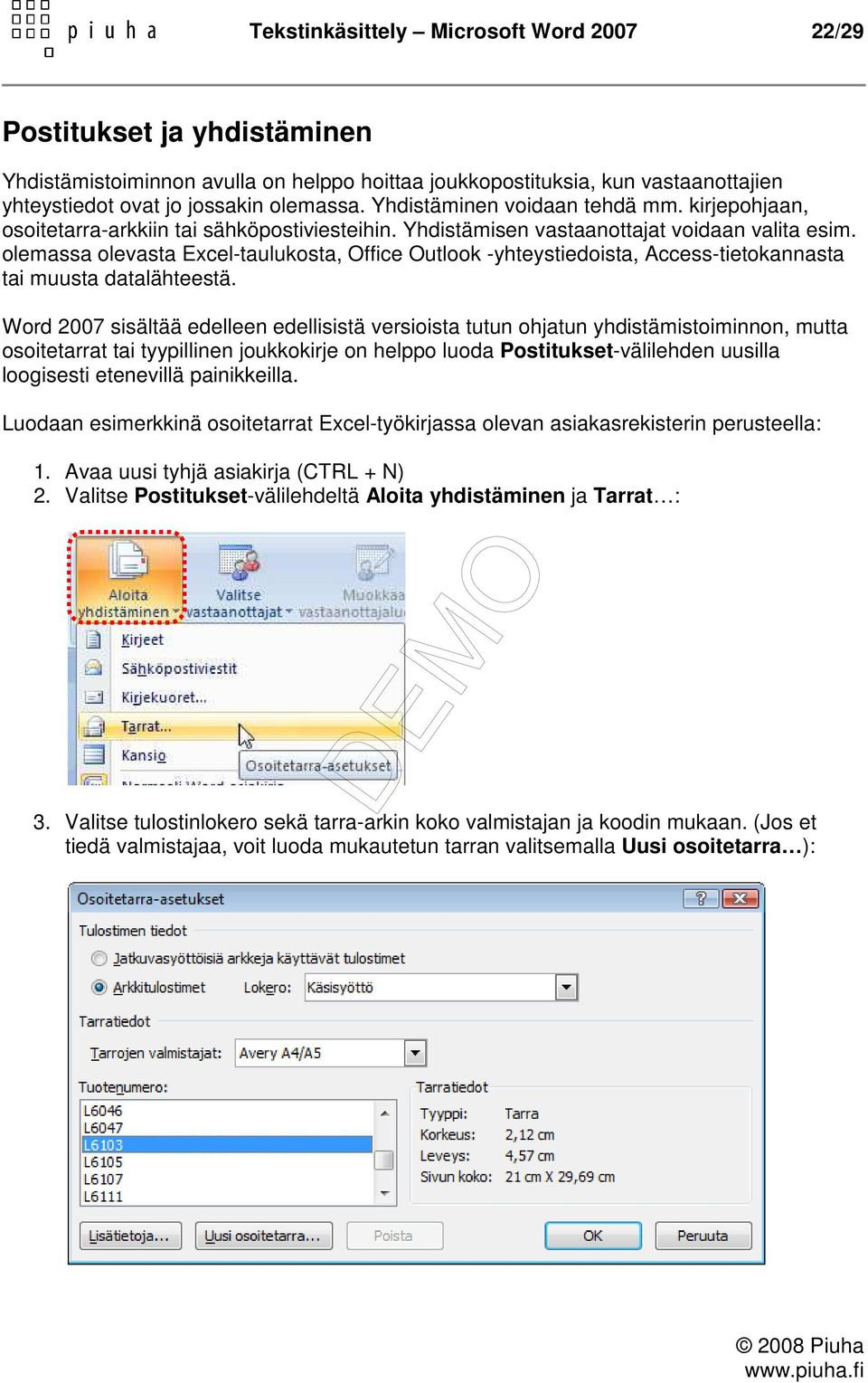 olemassa olevasta Excel-taulukosta, Office Outlook -yhteystiedoista, Access-tietokannasta tai muusta datalähteestä.