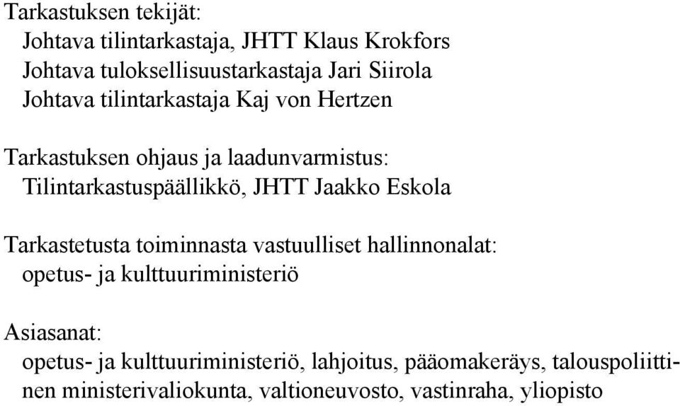 Eskola Tarkastetusta toiminnasta vastuulliset hallinnonalat: opetus- ja kulttuuriministeriö Asiasanat: opetus- ja