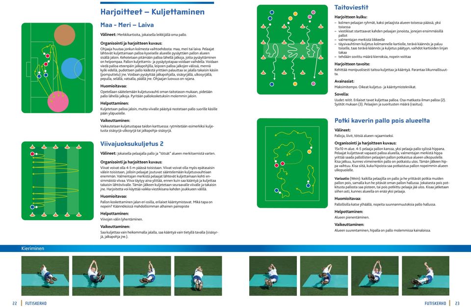 Pallon kuljettamis- ja pysäytystapaa voidaan vaihdella.