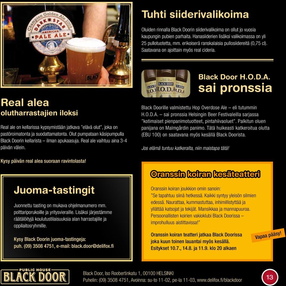 Real alea olutharrastajien iloksi Real ale on kellarissa kypsymistään jatkava elävä olut, joka on pastöroimatonta ja suodattamatonta.