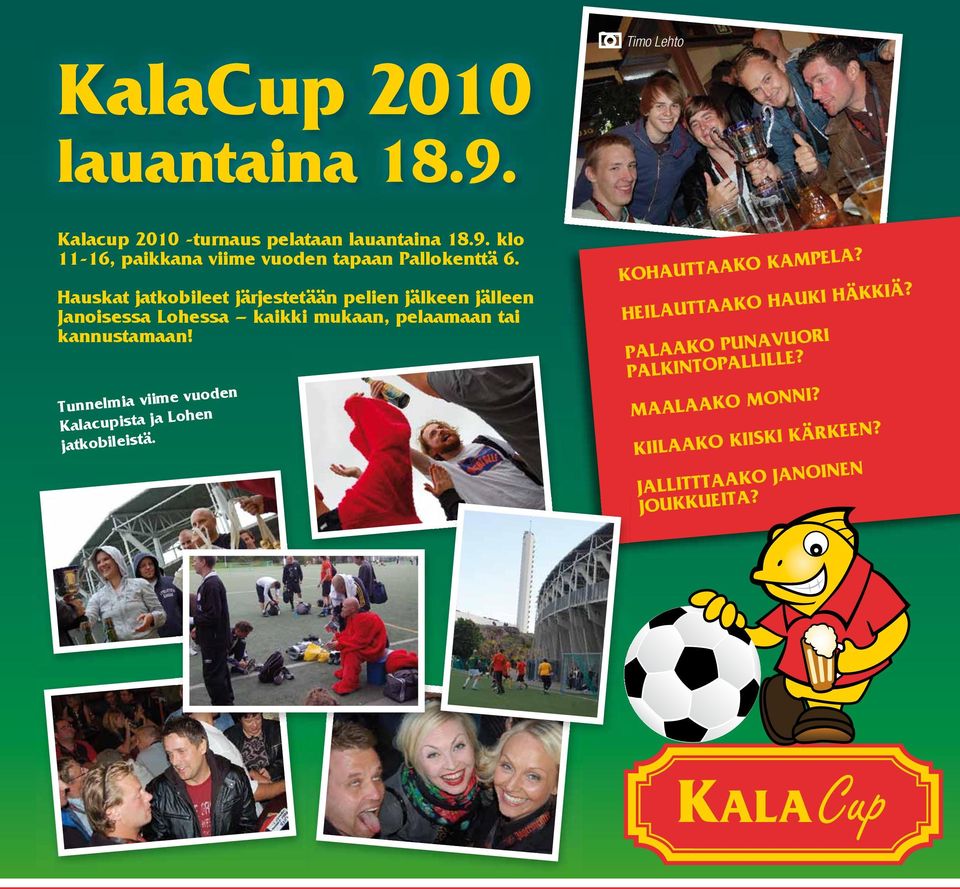 Tunnelmia viime vuoden Kalacupista ja Lohen jatkobileistä. KOHAUTTAAKO KAMPELA? HEILAUTTAAKO HAUKI HÄKKIÄ?