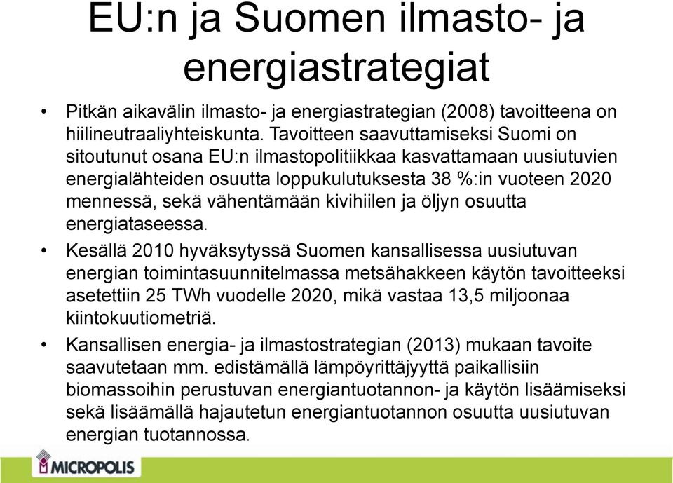 kivihiilen ja öljyn osuutta energiataseessa.