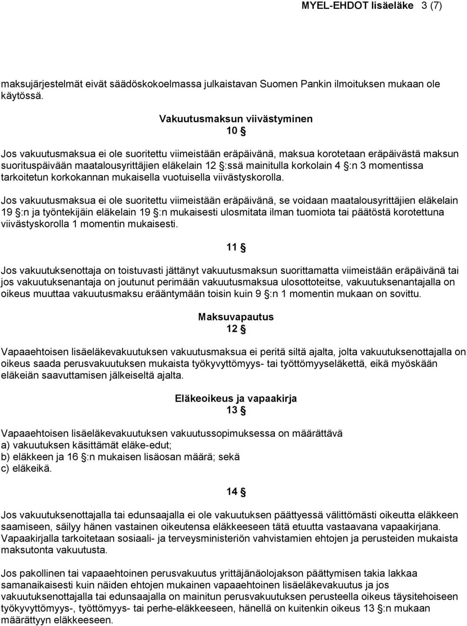 korkolain 4 :n 3 momentissa tarkoitetun korkokannan mukaisella vuotuisella viivästyskorolla.