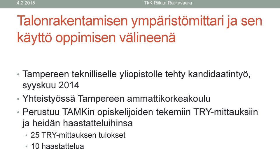 Yhteistyössä Tampereen ammattikorkeakoulu Perustuu TAMKin opiskelijoiden