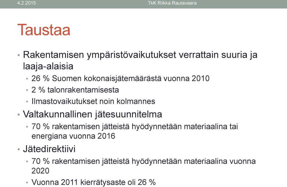 Valtakunnallinen jätesuunnitelma 70 % rakentamisen jätteistä hyödynnetään materiaalina tai energiana