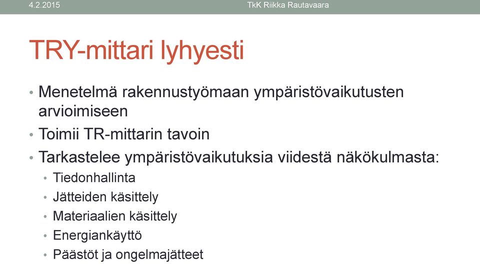 Tarkastelee ympäristövaikutuksia viidestä näkökulmasta: