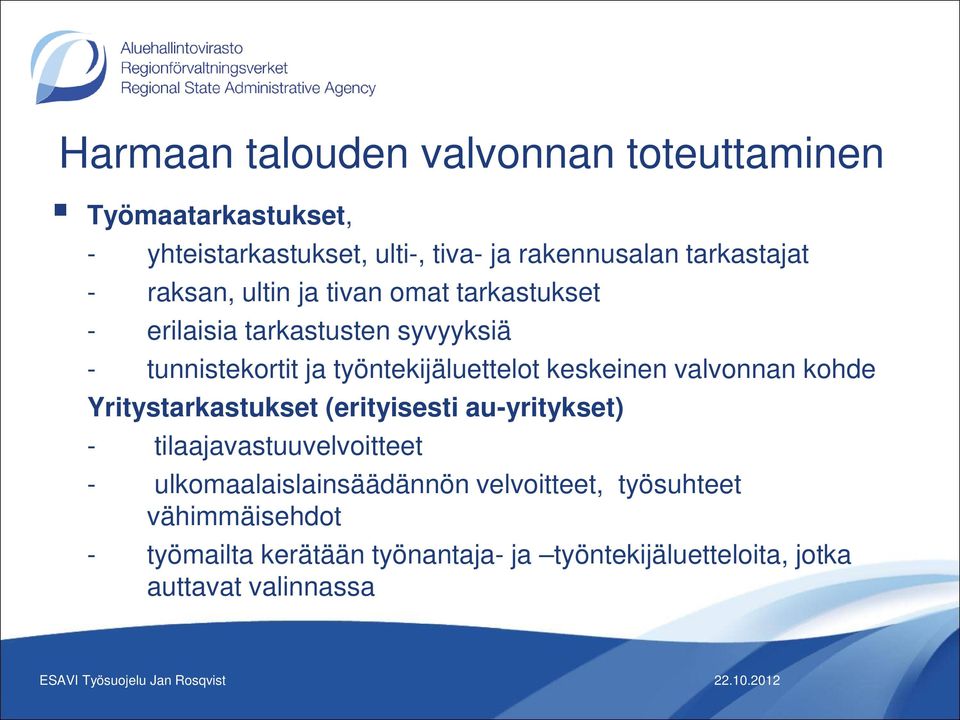 työntekijäluettelot keskeinen valvonnan kohde Yritystarkastukset (erityisesti au-yritykset) - tilaajavastuuvelvoitteet -