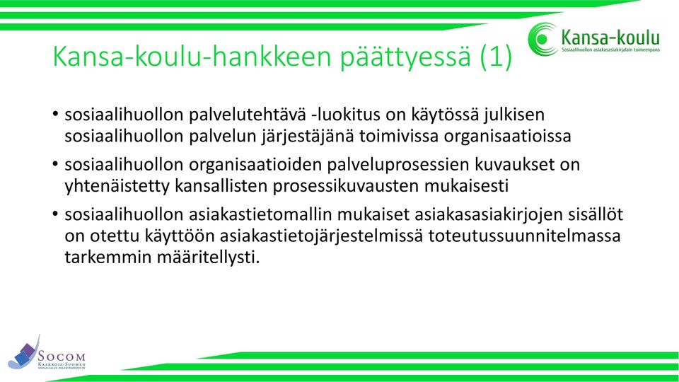 palveluprosessien kuvaukset on yhtenäistetty kansallisten prosessikuvausten mukaisesti sosiaalihuollon