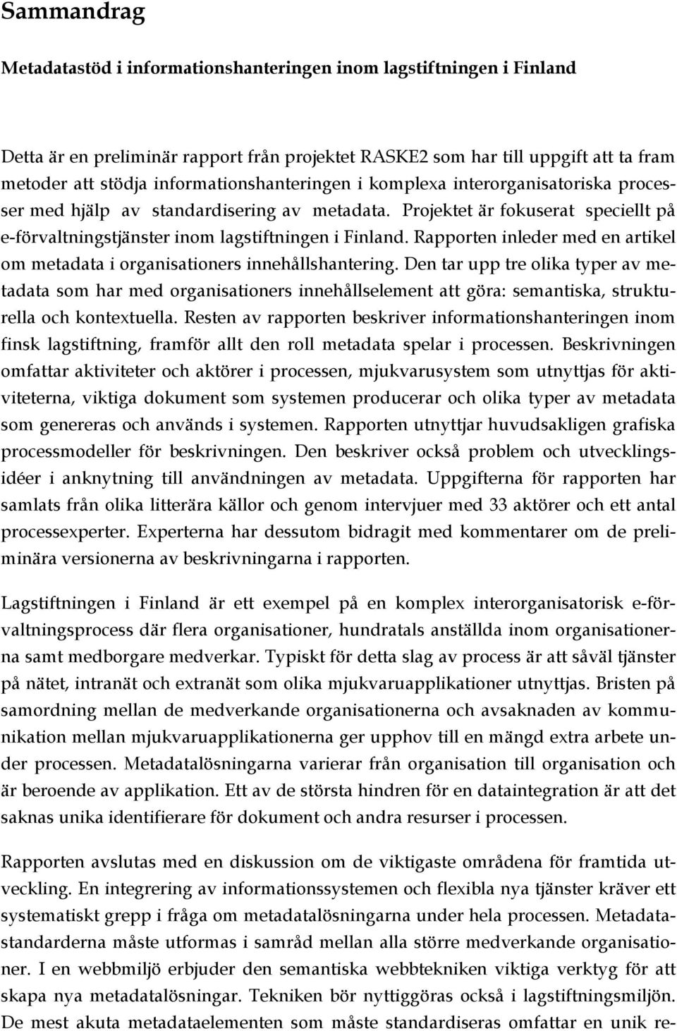 Rapporten inleder med en artikel om metadata i organisationers innehållshantering.