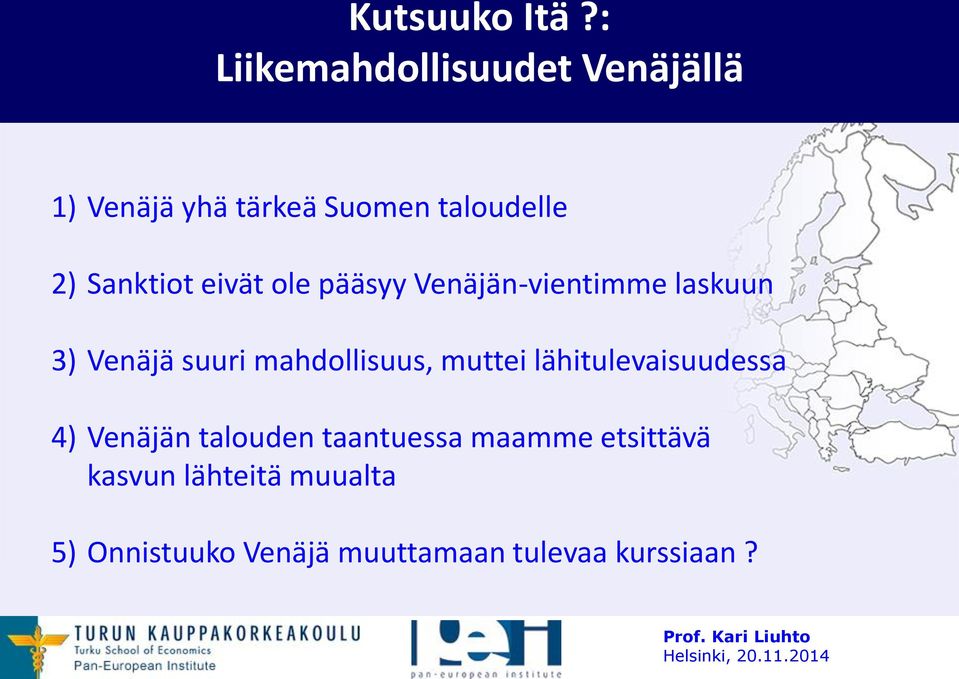 ole pääsyy Venäjän-vientimme laskuun 3) Venäjä suuri mahdollisuus, muttei