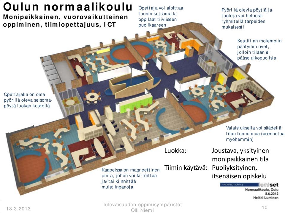 Opettajalla on oma pyörillä oleva seisomapöytä luokan keskellä.