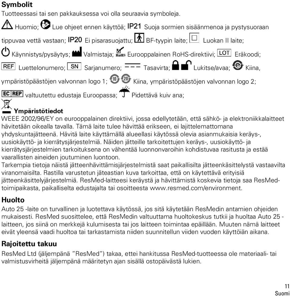 Eurooppalainen RoHS-direktiivi; Eräkoodi; Luettelonumero; Sarjanumero; Tasavirta; Lukitse/avaa; Kiina, ympäristöpäästöjen valvonnan logo 1; Kiina, ympäristöpäästöjen valvonnan logo 2; valtuutettu