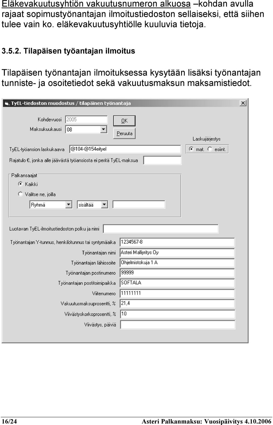 5.2. Tilapäisen työantajan ilmoitus Tilapäisen työnantajan ilmoituksessa kysytään lisäksi