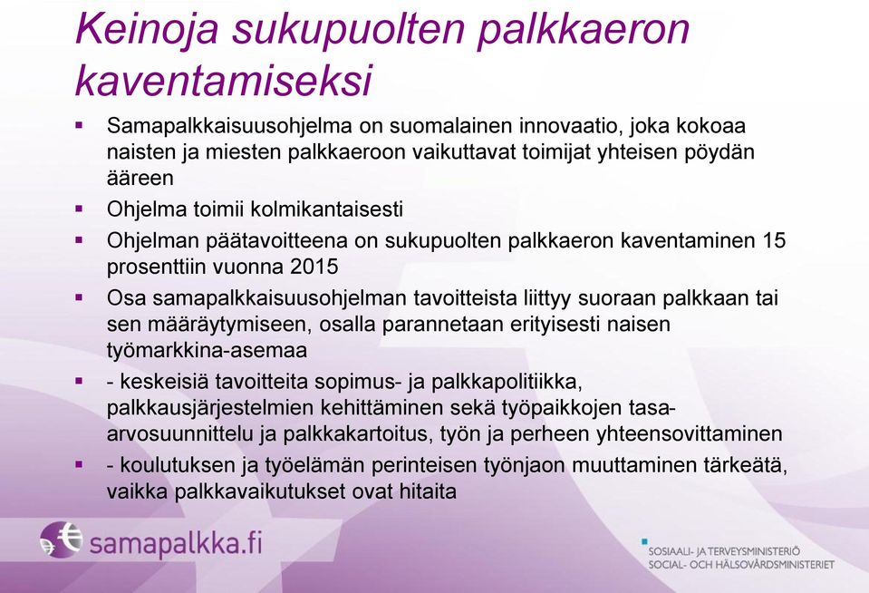 palkkaan tai sen määräytymiseen, osalla parannetaan erityisesti naisen työmarkkina-asemaa - keskeisiä tavoitteita sopimus- ja palkkapolitiikka, palkkausjärjestelmien kehittäminen sekä