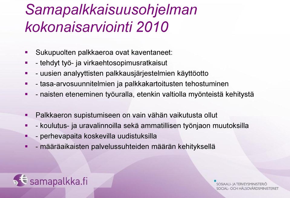 työuralla, etenkin valtiolla myönteistä kehitystä Palkkaeron supistumiseen on vain vähän vaikutusta ollut - koulutus- ja