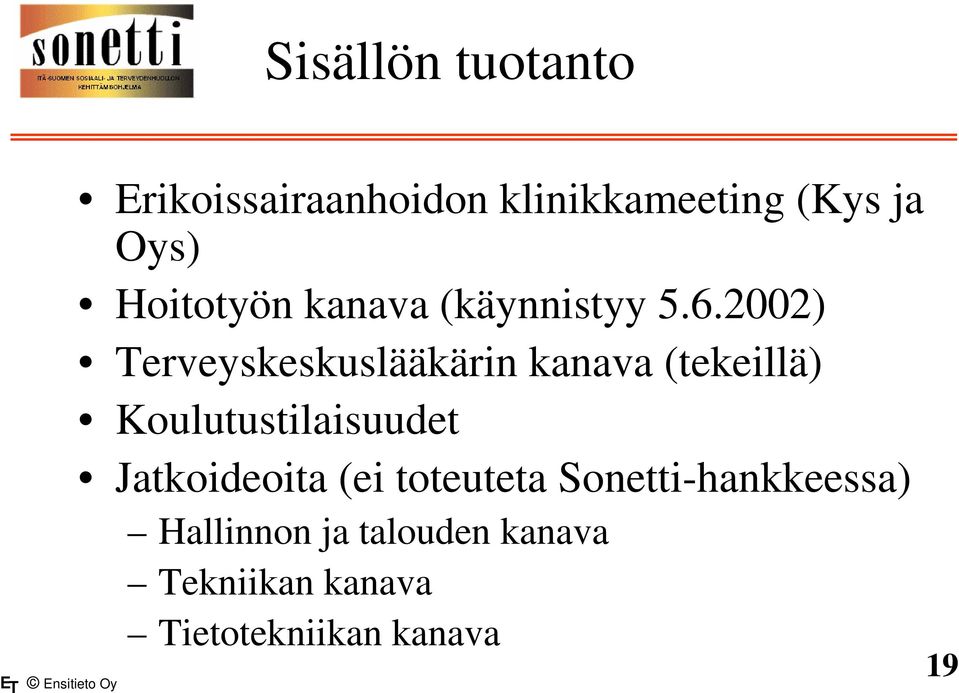 2002) Terveyskeskuslääkärin kanava (tekeillä) Koulutustilaisuudet