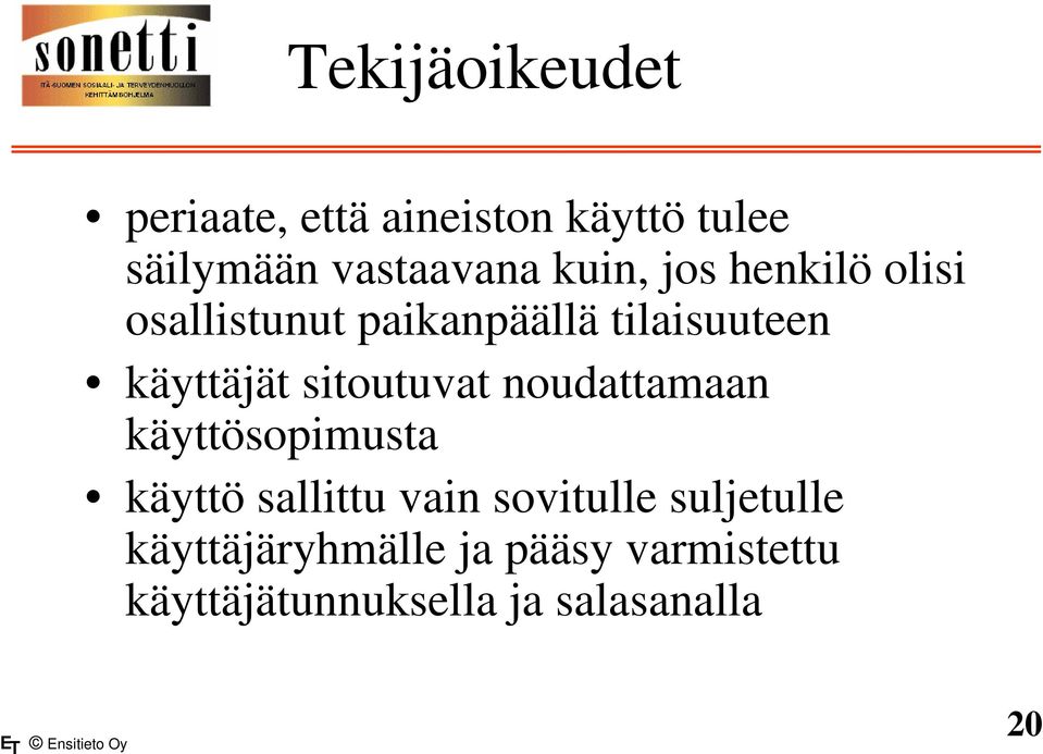 sitoutuvat noudattamaan käyttösopimusta käyttö sallittu vain sovitulle