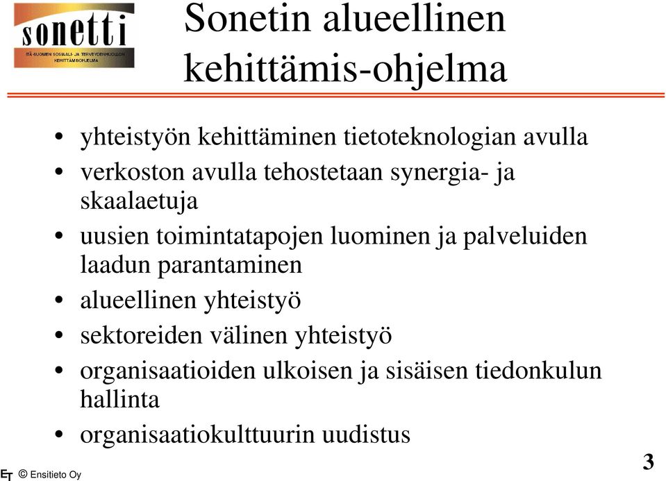 ja palveluiden laadun parantaminen alueellinen yhteistyö sektoreiden välinen yhteistyö