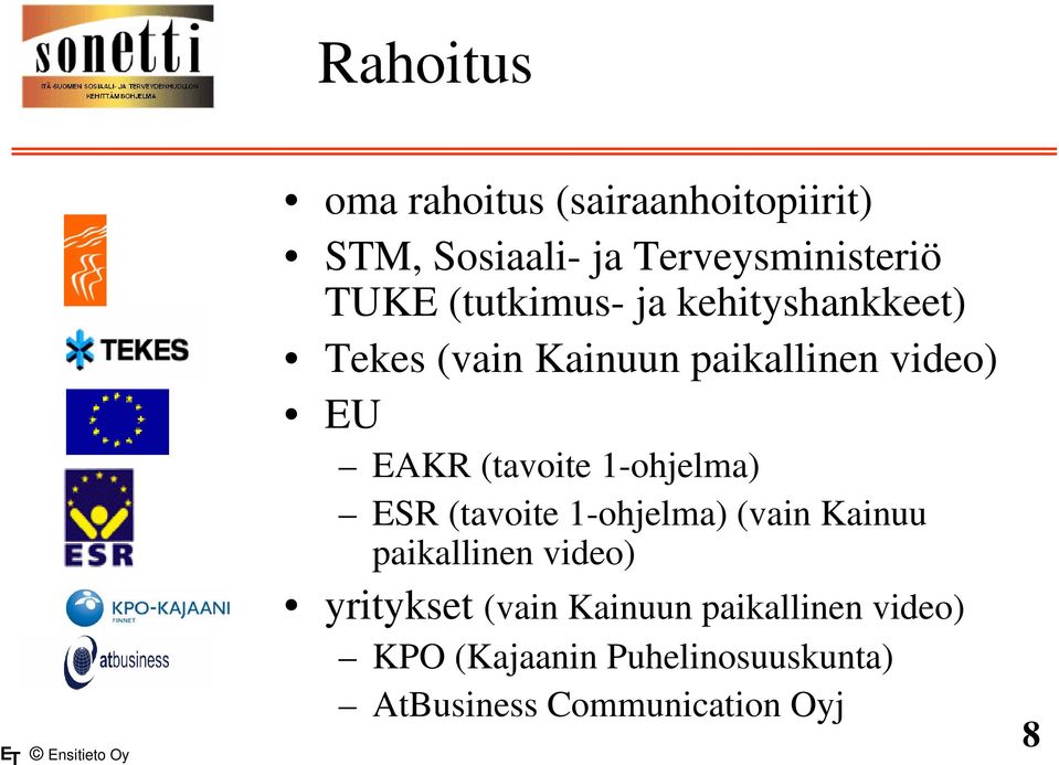 (tavoite 1-ohjelma) ESR (tavoite 1-ohjelma) (vain Kainuu paikallinen video) yritykset