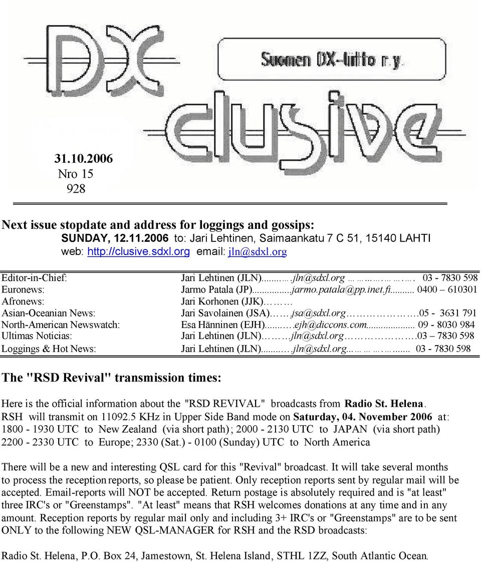 .. 0400 610301 Afronews: Jari Korhonen (JJK) Asian-Oceanian News: Jari Savolainen (JSA).jsa@sdxl.org.05-3631 791 North-American Newswatch: Esa Hänninen (EJH)....ejh@diccons.com.