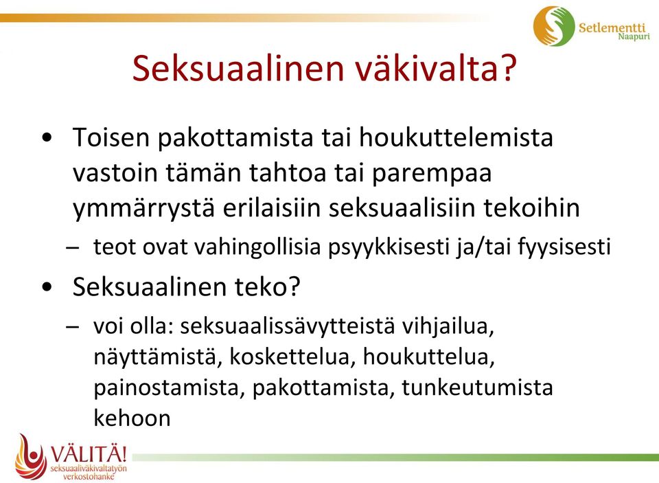 erilaisiin seksuaalisiin tekoihin teot ovat vahingollisia psyykkisesti ja/tai