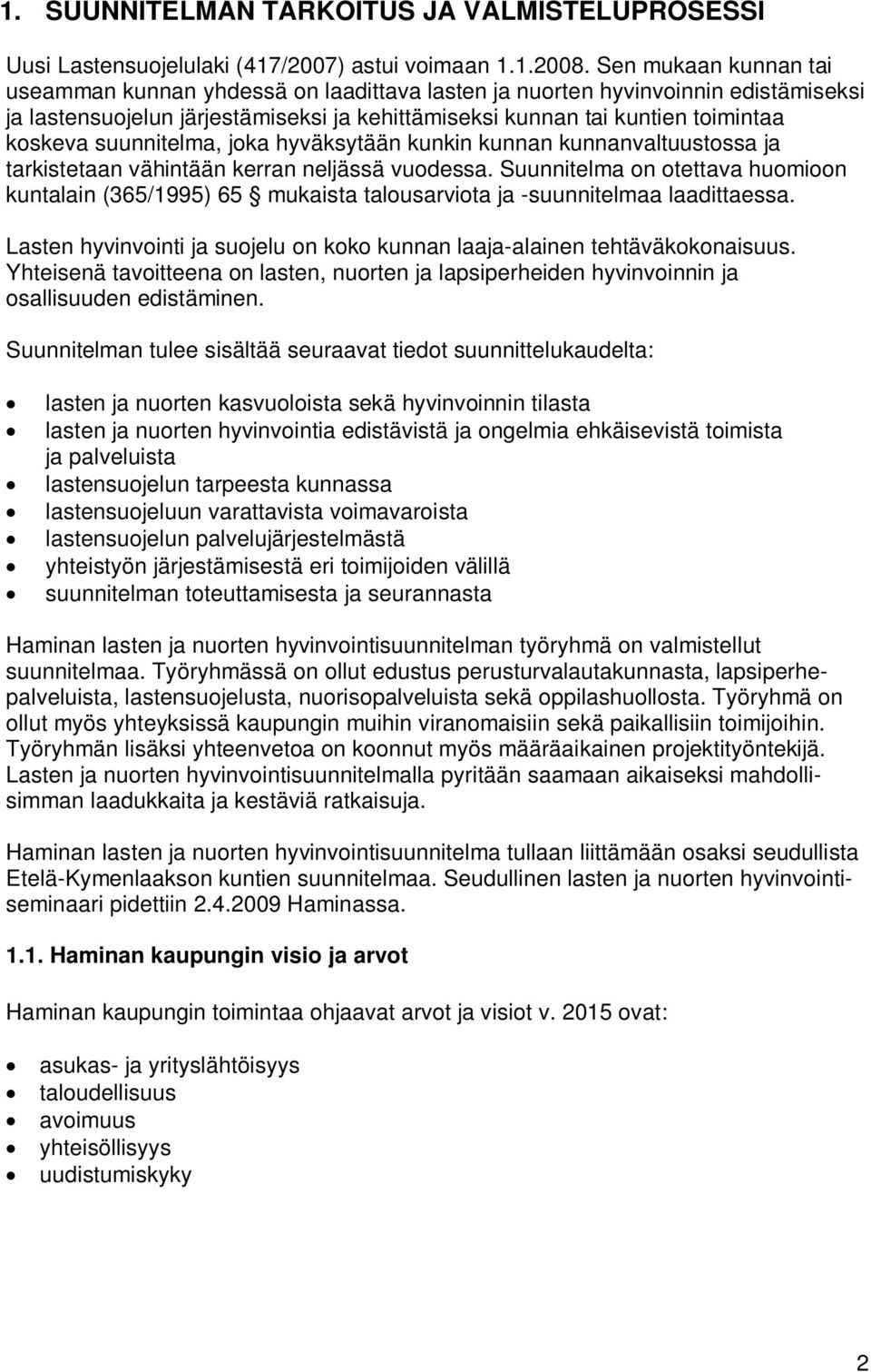 suunnitelma, joka hyväksytään kunkin kunnan kunnanvaltuustossa ja tarkistetaan vähintään kerran neljässä vuodessa.