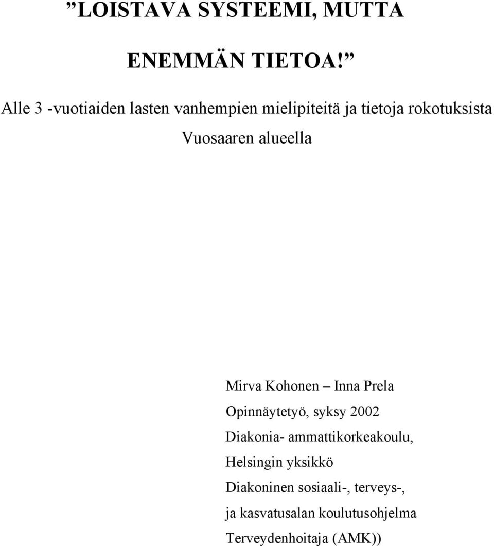 Vuosaaren alueella Mirva Kohonen Inna Prela Opinnäytetyö, syksy 2002 Diakonia-