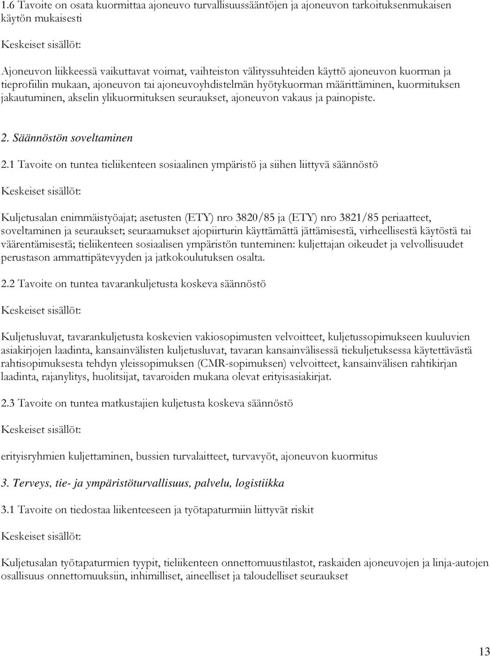 ajoneuvon vakaus ja painopiste. 2. Säännöstön soveltaminen 2.