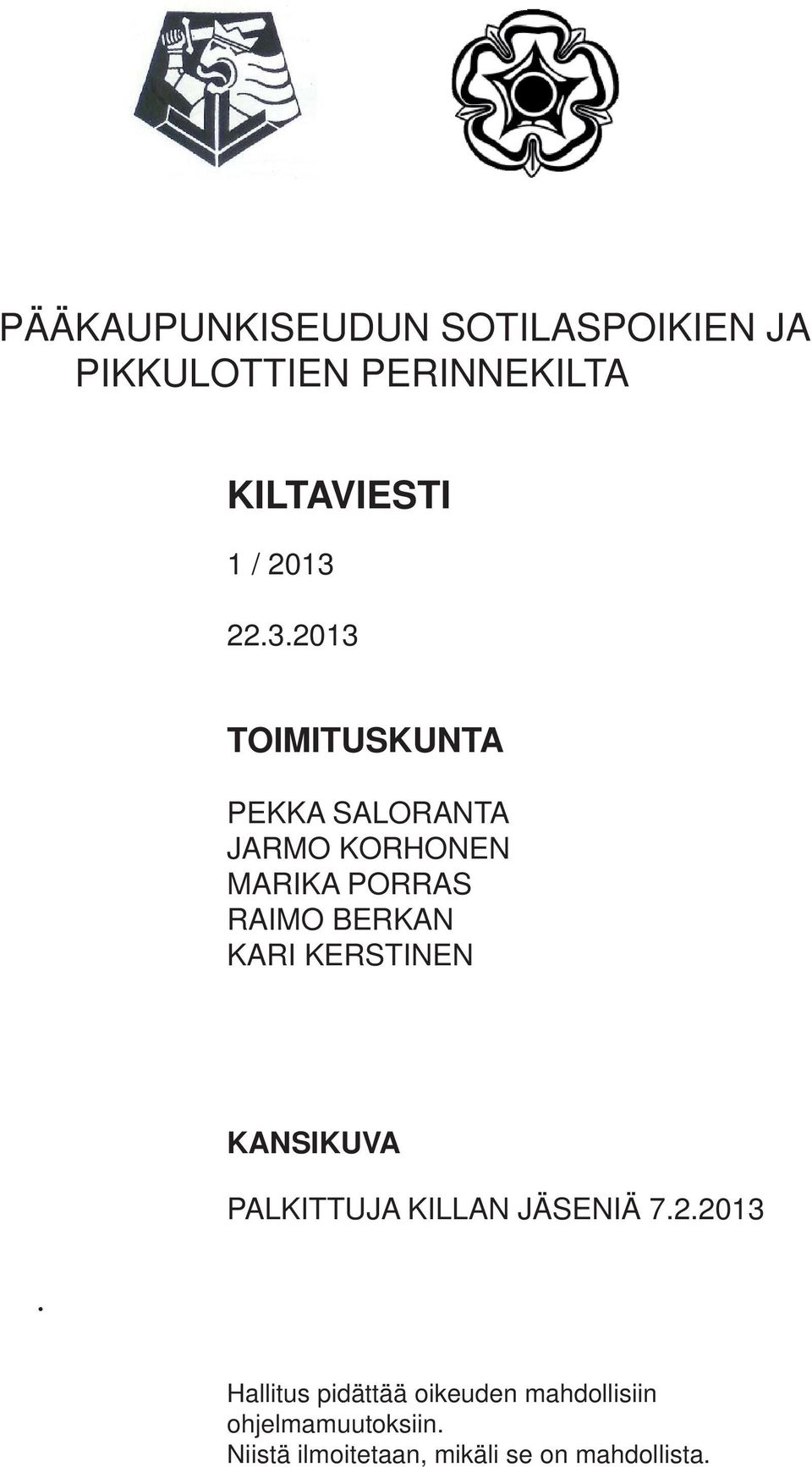 KARI KERSTINEN KANSIKUVA PALKITTUJA KILLAN JÄSENIÄ 7.2.2013.