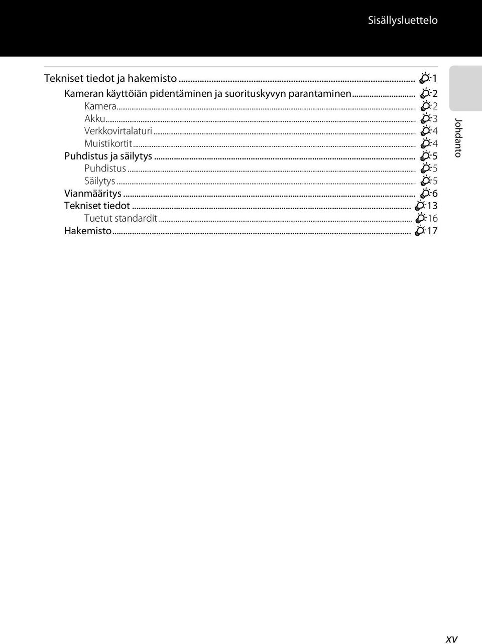 .. F2 Akku... F3 Verkkovirtalaturi... F4 Muistikortit... F4 Puhdistus ja säilytys.