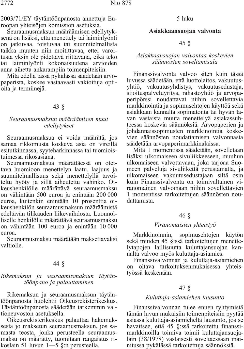 riittävänä, eikä teko tai laiminlyönti kokonaisuutena arvioiden anna aihetta ankarampiin toimenpiteisiin.