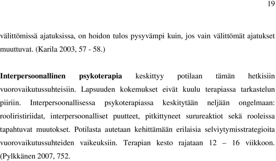 Lapsuuden kokemukset eivät kuulu terapiassa tarkastelun piiriin.