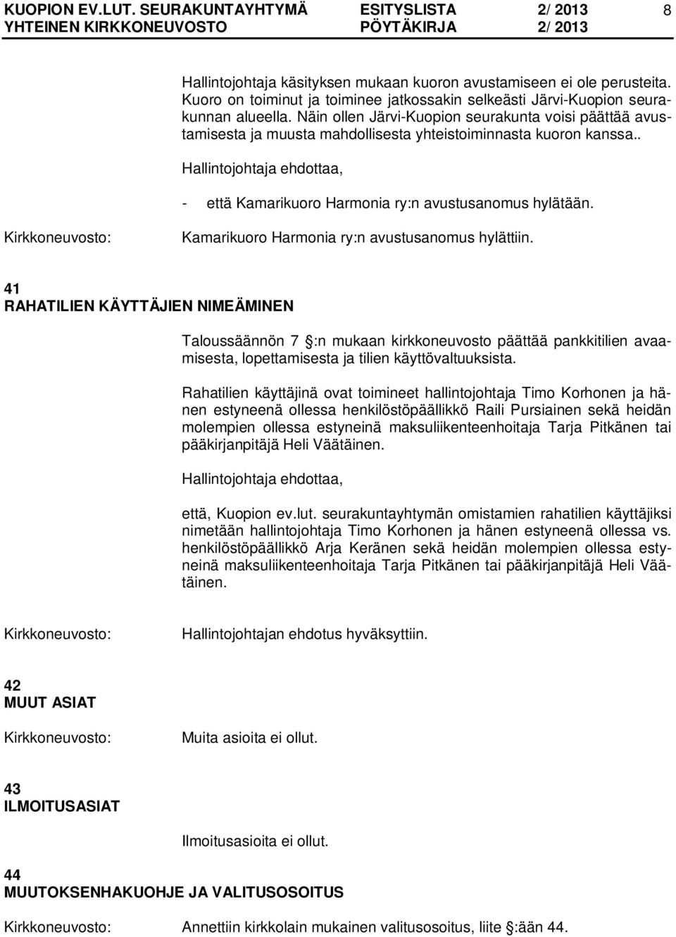 Kamarikuoro Harmonia ry:n avustusanomus hylättiin.