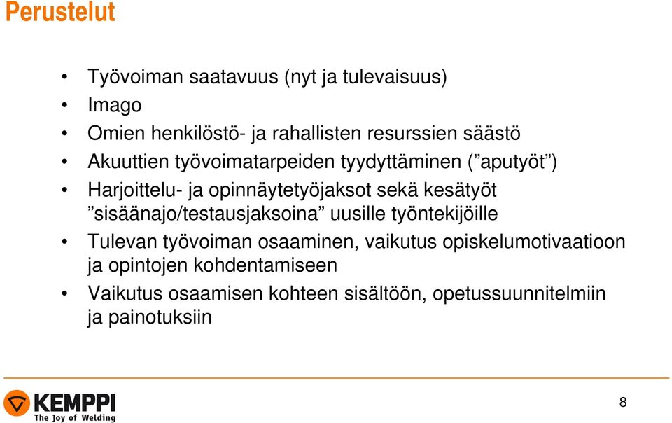 kesätyöt sisäänajo/testausjaksoina uusille työntekijöille Tulevan työvoiman osaaminen, vaikutus