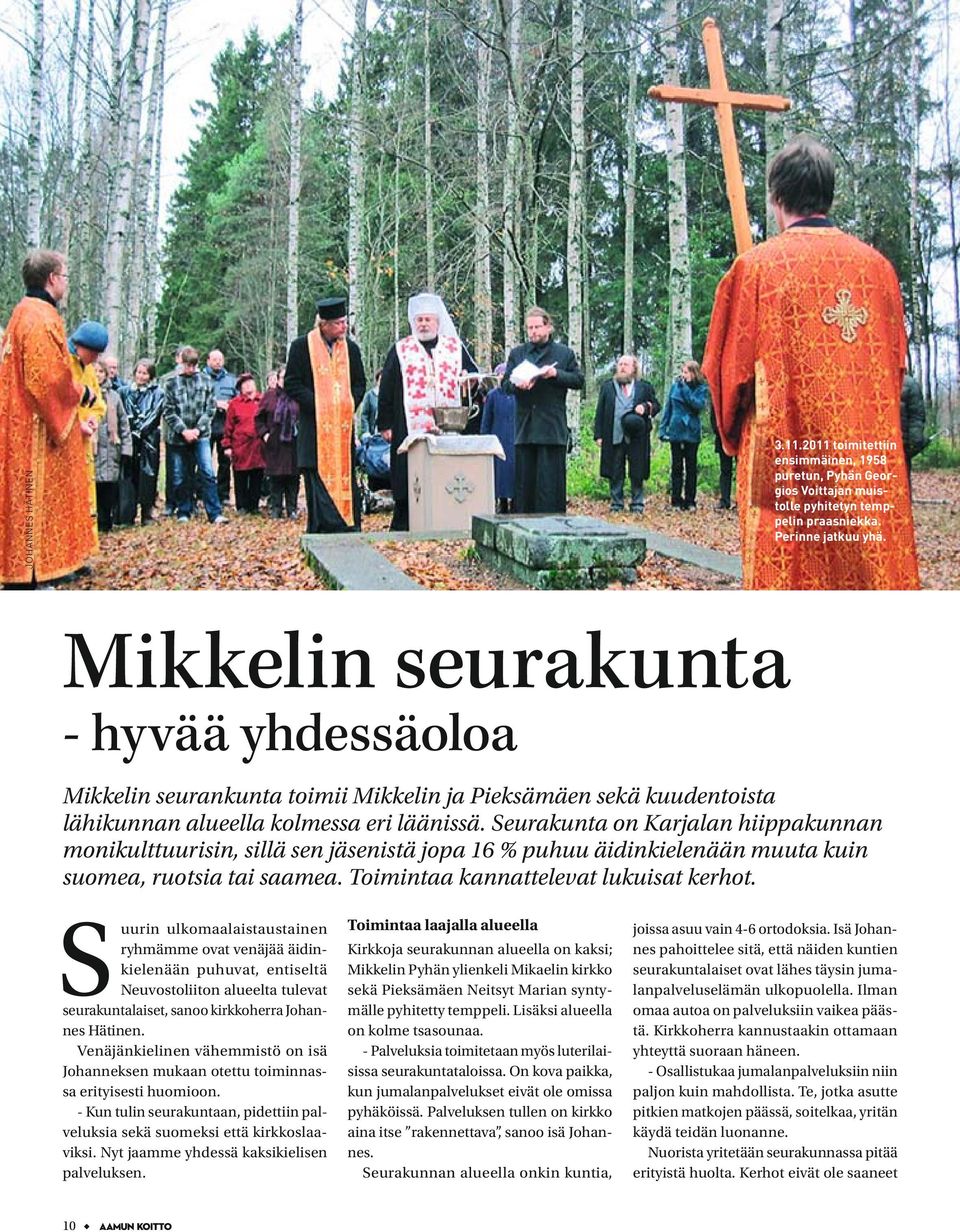 Seurakunta on Karjalan hiippakunnan monikulttuurisin, sillä sen jäsenistä jopa 16 % puhuu äidinkielenään muuta kuin suomea, ruotsia tai saamea. Toimintaa kannattelevat lukuisat kerhot.
