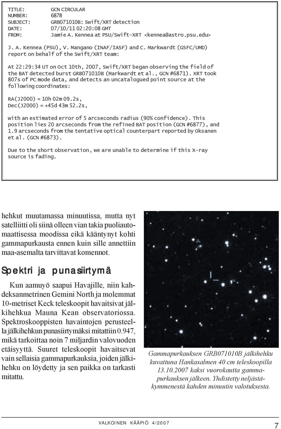 Markwardt (GSFC/UMD) report on behalf of the Swift/XRT team: At 22:29:34 UT on Oct 10th, 2007, Swift/XRT began observing the field of the BAT detected burst GRB071010B (Markwardt et al., GCN #6871).