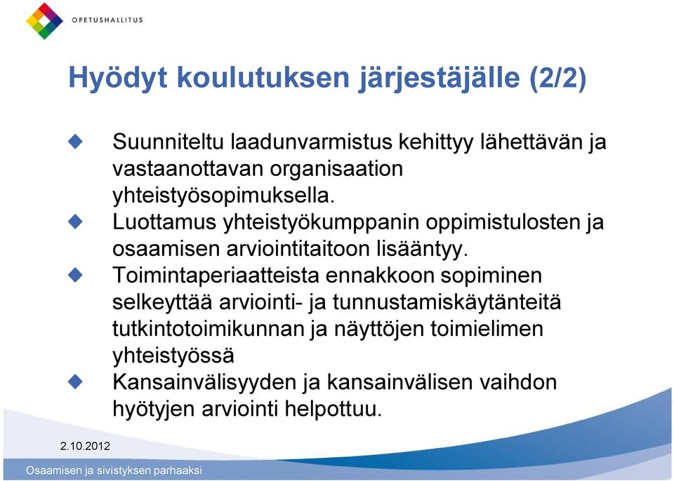 Luottamus yhteistyökumppanin oppimistulosten ja osaamisen arviointitaitoon lisääntyy.