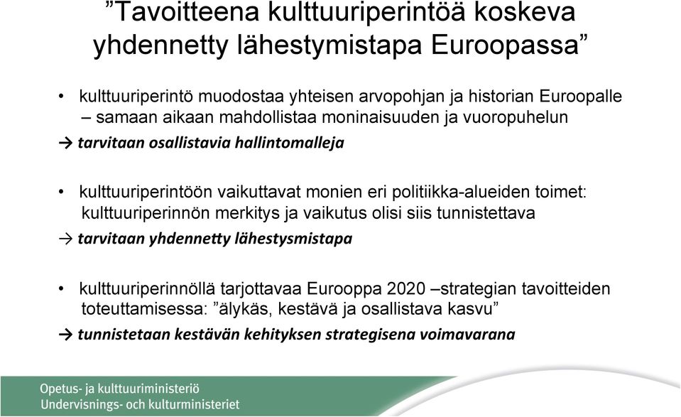 politiikka-alueiden toimet: kulttuuriperinnön merkitys ja vaikutus olisi siis tunnistettava tarvitaan yhdenne2y lähestysmistapa kulttuuriperinnöllä