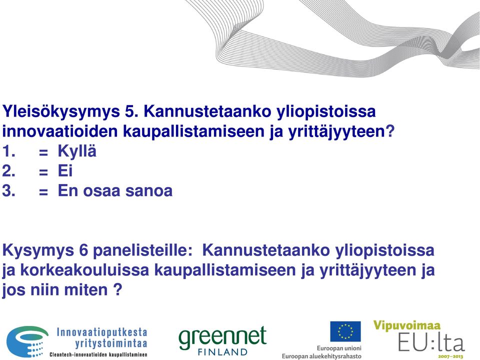 1. = Kyllä 2. = Ei 3.