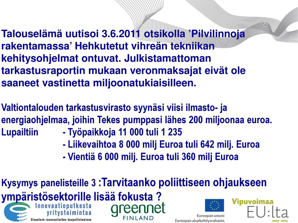 Valtiontalouden tarkastusvirasto syynäsi viisi ilmasto- ja energiaohjelmaa, joihin Tekes pumppasi lähes 200 miljoonaa euroa.