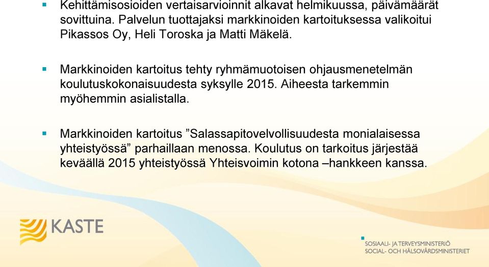 Markkinoiden kartoitus tehty ryhmämuotoisen ohjausmenetelmän koulutuskokonaisuudesta syksylle 2015.