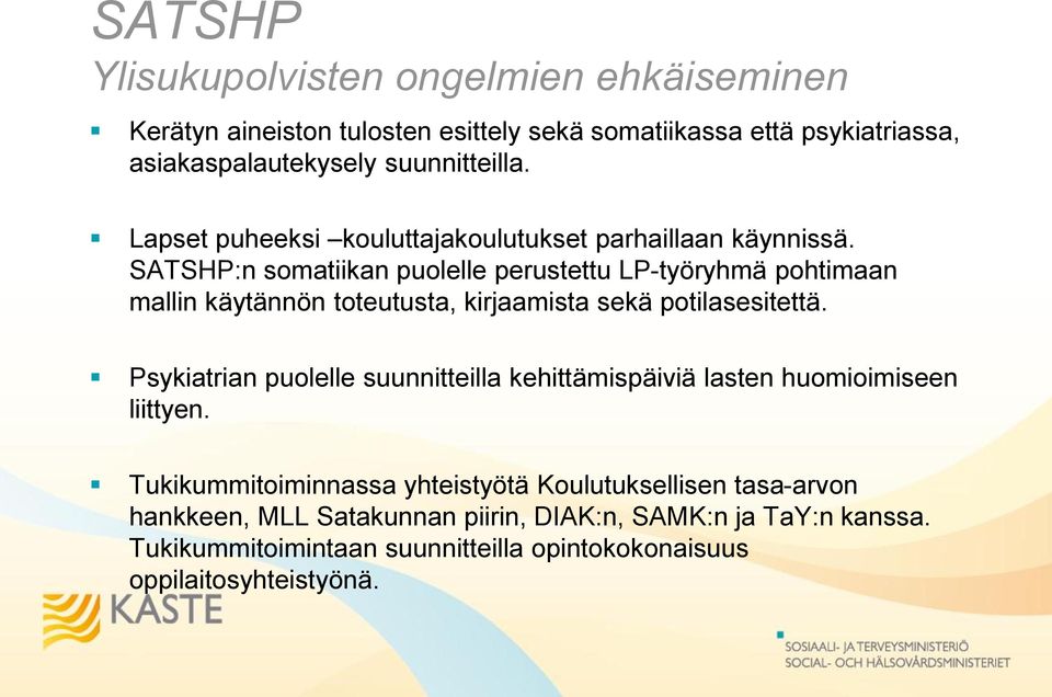 SATSHP:n somatiikan puolelle perustettu LP-työryhmä pohtimaan mallin käytännön toteutusta, kirjaamista sekä potilasesitettä.