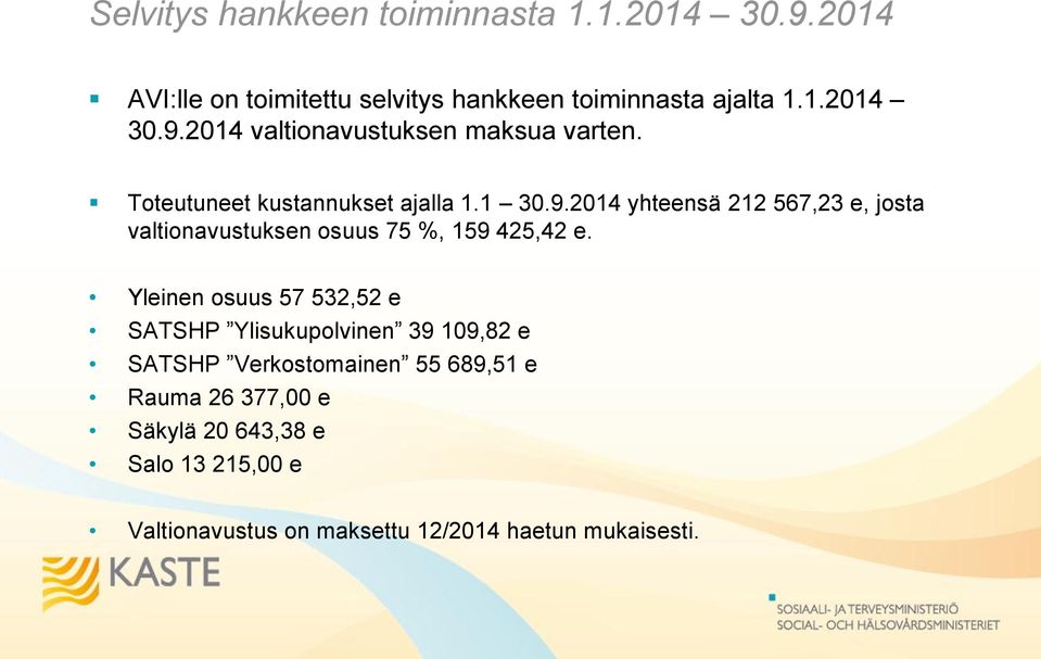 Yleinen osuus 57 532,52 e SATSHP Ylisukupolvinen 39 109,82 e SATSHP Verkostomainen 55 689,51 e Rauma 26 377,00 e Säkylä